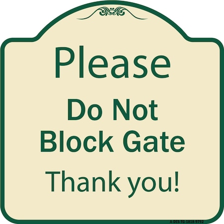 Signmission Designer Series-Please Do Not Block Gate Tan & Green Heavy-Gauge Aluminum, 18" x 18", TG-1818-9792 A-DES-TG-1818-9792